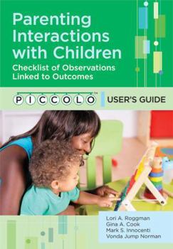 Paperback Parenting Interactions with Children: Checklist of Observations Linked to Outcomes (Piccolo(tm)) User's Guide Book