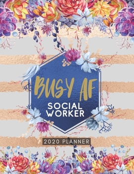 Paperback Busy AF Social Worker 2020 Planner: Cute Floral 2020 Weekly and Monthly Calendar Planner with Notes, Tasks, Priorities, Reminders - Unique Gift Ideas Book