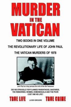 Paperback Murder in the Vatican: The Revolutionary Life of John Paul and the Vatican Murders of 1978 Book
