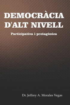 Paperback Democràcia d'Alt Nivell: Participativa i protagònica [Catalan] Book