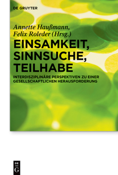 Hardcover Einsamkeit, Sinnsuche, Teilhabe: Interdisziplinäre Perspektiven Zu Einer Gesellschaftlichen Herausforderung [German] Book