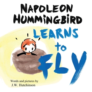 Napoleon Hummingbird Learns to Fly: A Heartwarming Rhyming Children’s Book for Kids about Believing in Yourself and Facing Fear (Napoleon Hummingbird)