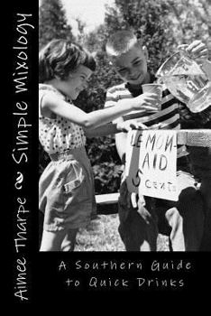 Paperback Simple Mixology: A Southern guide to quick drinks Book