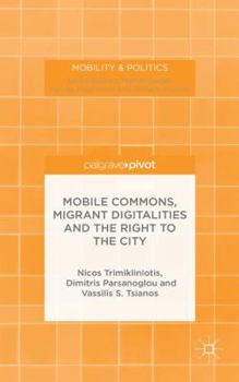 Hardcover Mobile Commons, Migrant Digitalities and the Right to the City Book