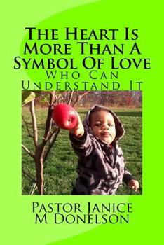 Paperback The Heart Is More Than A Symbol Of Love: Who Can Understand It Book