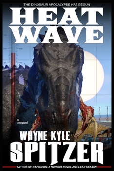 Heat Wave: The Dinosaur Apocalypse Has Begun