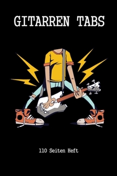 Gitarren Tab Heft 110 Seiten: 6x9 Gitarre Tabulatur Block I Geschenk Heft I Notizbuch I Notenheft I E Tab Grifftabelle I Noten Instrumental ... für Gitarrenspieler (German Edition)