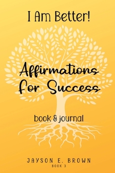 Paperback Book 3: I AM BETTER Affirmations for Success: Book 3 Book