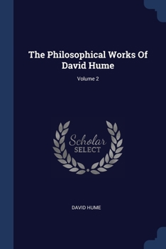 Paperback The Philosophical Works Of David Hume; Volume 2 Book