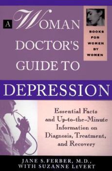 Paperback A Woman Doctors Guide to Depression: Essential Facts and Up to the Minute Information on Diagnosis, Treatment, and Recovery Book
