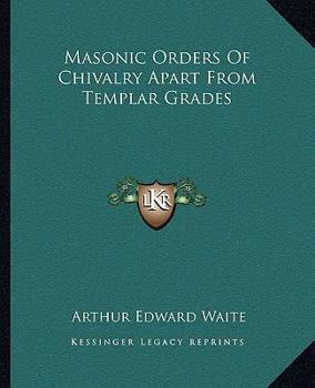 Paperback Masonic Orders Of Chivalry Apart From Templar Grades Book