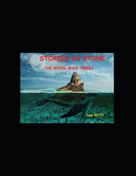 STORIES IN STONE: THE WOODLANDS TRIBES