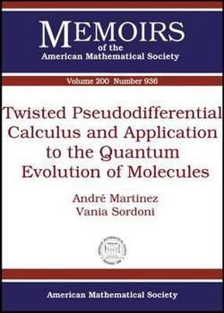 Paperback Twisted Pseudodifferential Calculus and Application to the Quantum Evolution of Molecules (Memoirs of the American Mathematical Society) Book