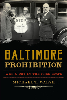 Paperback Baltimore Prohibition: Wet & Dry in the Free State Book