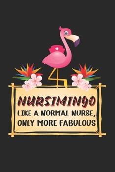 Nursimingo Like A Normal Nurse Only More Fabulous: Nurse Notebook or Journal: Gift for Nurse with Inspirational Quote: 6" x 9" Lined Notebook with ... Great for Nurse ... (Nurse Notebooks & Gifts)