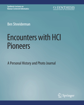 Paperback Encounters with Hci Pioneers: A Personal History and Photo Journal Book
