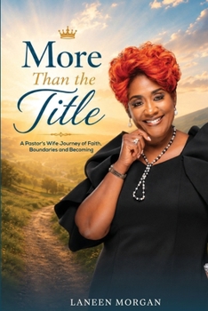 More Than the Title: A Pastor’s Wife Journey of Faith, Boundaries and Becoming