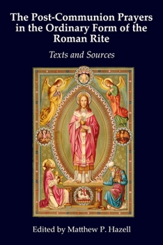 Paperback The Post-Communion Prayers in the Ordinary Form of the Roman Rite: Texts and Sources Book