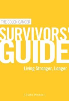 Hardcover The Colon Cancer Survivor's Guide: Living Stronger, Longer Book