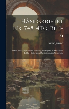 Hardcover Håndskriftet Nr. 748, 4To, Bl. 1-6: I Den Arna-Magnæanske Samling (Brudstykke Af Den Ældre Edda) I Fototypisk Og Diplomatisk Gengivelse [Icelandic] Book