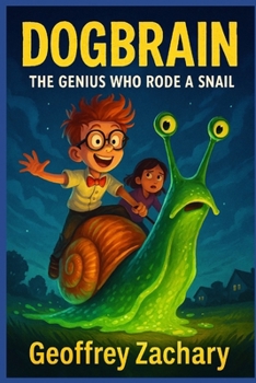 DOGBRAIN: THE GENIUS WHO RODE A SNAIL