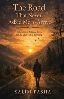 Paperback The Road That Never Asked Me to Arrive Book