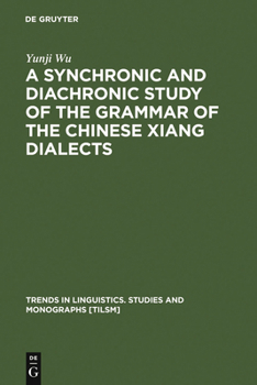Hardcover A Synchronic and Diachronic Study of the Grammar of the Chinese Xiang Dialects Book