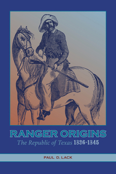 Paperback Ranger Origins: The Republic of Texas 1836-1845 Book