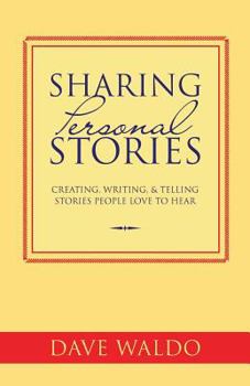 Paperback Sharing Personal Stories: Creating, Writing,& Telling Stories People Love to Hear Book