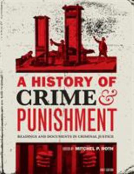 Paperback A History of Crime and Punishment: Readings and Documents in Criminal Justice Book