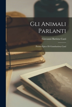 Paperback Gli Animali Parlanti: Poema Epico Di Giambattista Casti Book