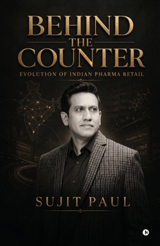 Paperback Behind the Counter: Evolution of Indian Pharma Retail Book