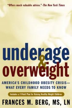 Hardcover Underage & Overweight: America's Childhood Obesity Crisis -- What Every Family Needs to Know Book