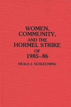 Hardcover Women, Community, and the Hormel Strike of 1985-86 Book