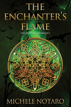 Paperback The Enchanter's Flame: The Ellwood Chronicles I Book