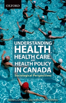 Paperback Understanding Health, Health Care, and Health Policy in Canada: Sociological Perspectives Book