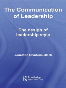 The Communication of Leadership: The Design of Leadership Style - Book  of the Routledge Studies in Linguistics