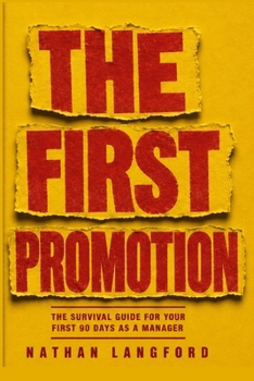 Paperback The First Promotion: The Survival Guide for Your First 90 Days as a Manager Book