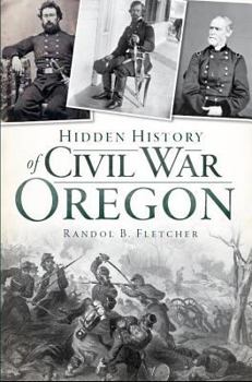 Paperback Hidden History of Civil War Oregon Book