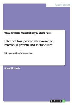 Paperback Effect of low power microwave on microbial growth and metabolism: Microwave-Microbe Interaction Book