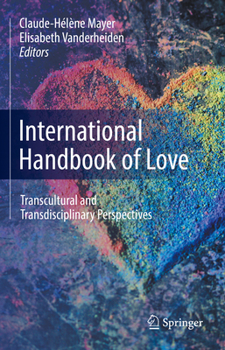 International Handbook of Love : Transcultural and Transdisciplinary Perspectives