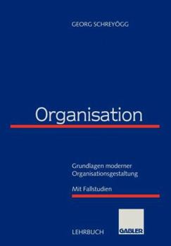 Paperback Organisation: Grundlagen Moderner Organisationsgestaltung Mit Fallstudien [German] Book