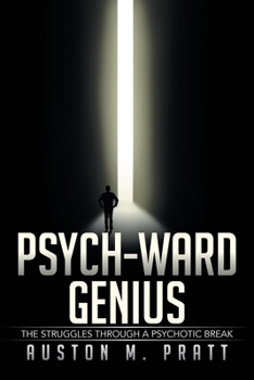 Paperback Psych-Ward Genius: The Struggles Through a Psychotic Break Book