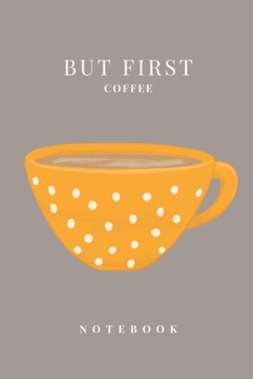 Paperback But First Coffee Notebook: But First Coffee Notebook 6 x 9 120 Page College Rule Notebook Journal Book
