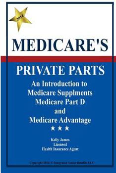 Paperback Medicare's Private Parts: An Introduction to Medicare Supplements, Medicare Book