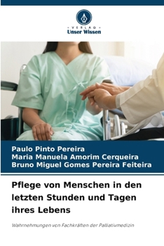 Pflege von Menschen in den letzten Stunden und Tagen ihres Lebens (German Edition)