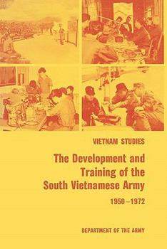 The development and training of the South Vietnamese Army, 1950-1972 - Book  of the Vietnam Studies