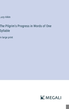 Hardcover The Pilgrim's Progress in Words of One Syllable: in large print Book