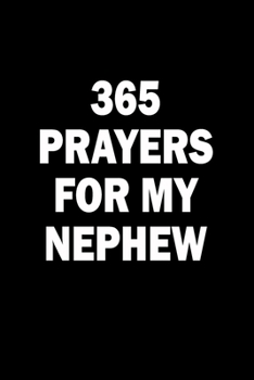 365 Prayers For My Nephew: Lined Daily Prayer Journal To Write In For 365 Days