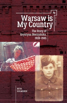 Paperback Warsaw Is My Country: The Story of Krystyna Bierzynska, 1928-1945 Book